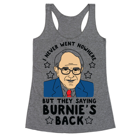 I Never Went Nowhere But They Saying Bernie's Back Racerback Tank Top