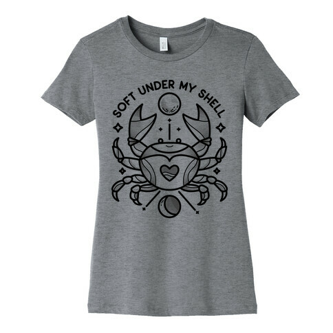 Soft Under My Shell - Cancer Crab Womens T-Shirt