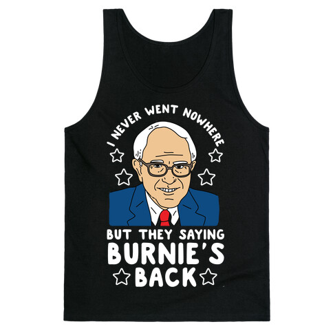 I Never Went Nowhere But They Saying Bernie's Back Tank Top
