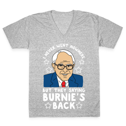 I Never Went Nowhere But They Saying Bernie's Back V-Neck Tee Shirt