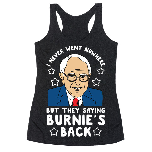 I Never Went Nowhere But They Saying Bernie's Back Racerback Tank Top