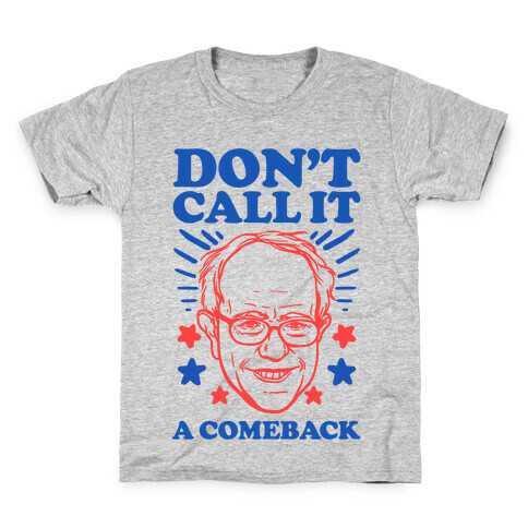 Don't Call It A Comeback Bernie Sanders Kids T-Shirt