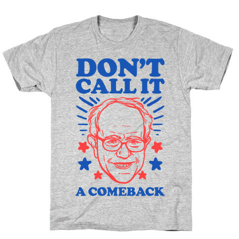 Don't Call It A Comeback Bernie Sanders T-Shirt