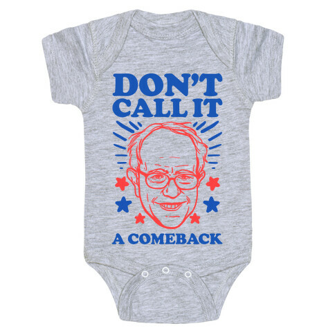 Don't Call It A Comeback Bernie Sanders Baby One-Piece