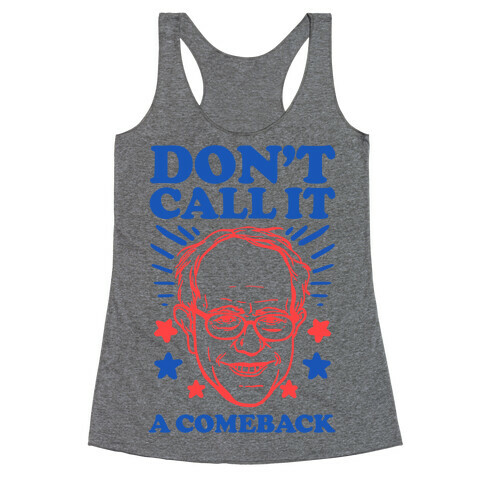 Don't Call It A Comeback Bernie Sanders Racerback Tank Top