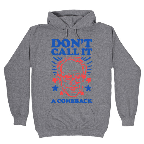 Don't Call It A Comeback Bernie Sanders Hooded Sweatshirt