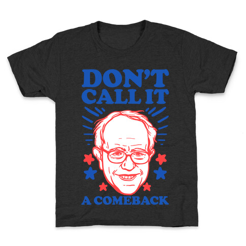 Don't Call It A Comeback Bernie Sanders Kids T-Shirt