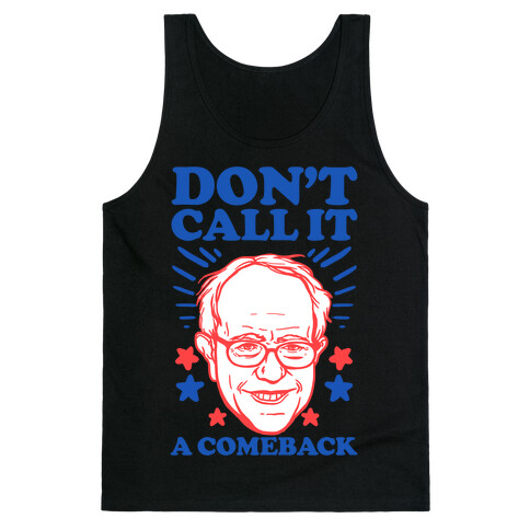 Don't Call It A Comeback Bernie Sanders Tank Top
