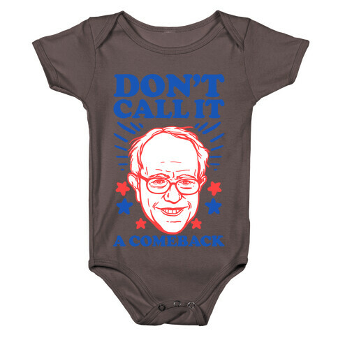 Don't Call It A Comeback Bernie Sanders Baby One-Piece