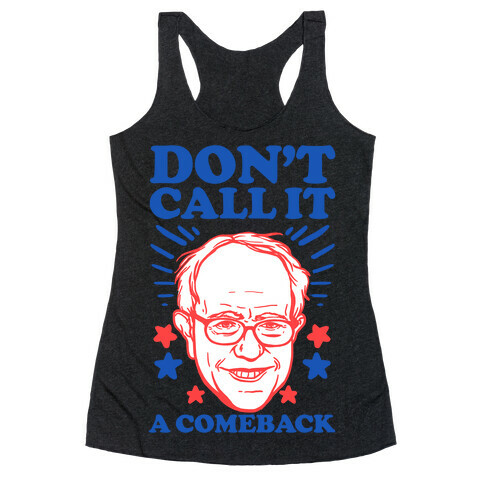 Don't Call It A Comeback Bernie Sanders Racerback Tank Top