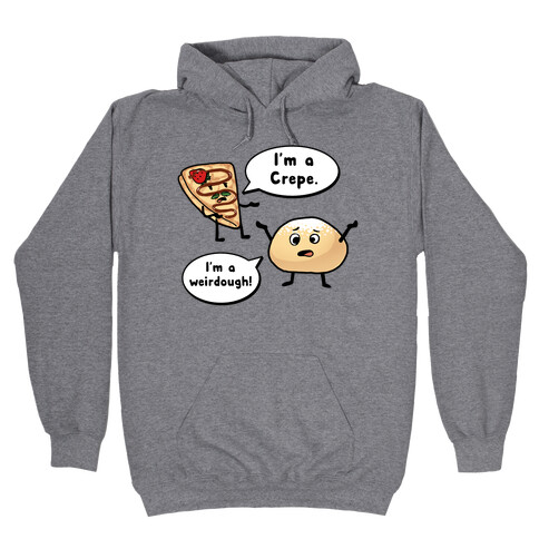 I'm a Crepe, I'm a Weirdough (creep food parody) Hooded Sweatshirt