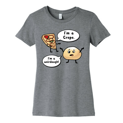 I'm a Crepe, I'm a Weirdough (creep food parody) Womens T-Shirt