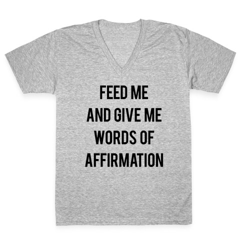 Feed Me and Give me Words of Affirmation V-Neck Tee Shirt