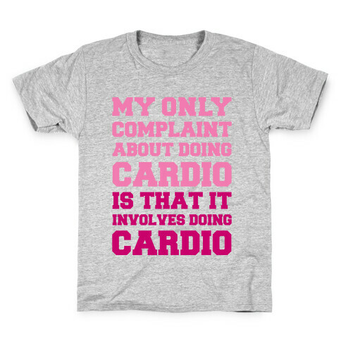 My Only Complaint About Doing Cardio Kids T-Shirt