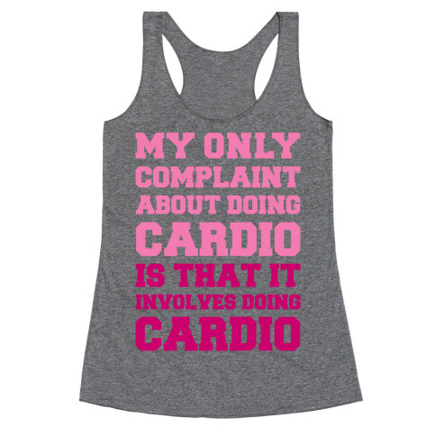 My Only Complaint About Doing Cardio Racerback Tank Top