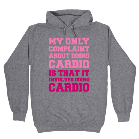 My Only Complaint About Doing Cardio Hooded Sweatshirt