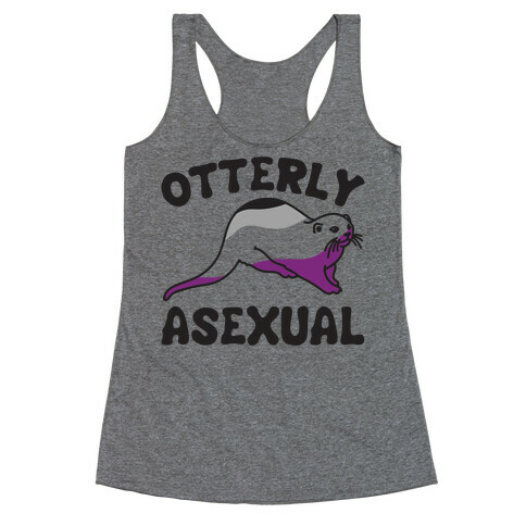 Otterly Asexual  Racerback Tank Top