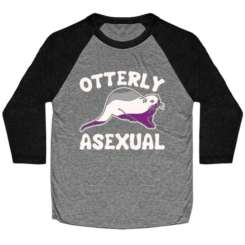 Otterly Asexual White Print Baseball Tee