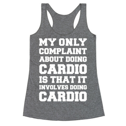 My Only Complaint About Doing Cardio Racerback Tank Top