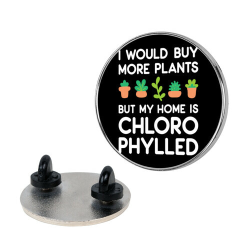 I Would Buy More Plants But My Home Is Chlorophylled Pin
