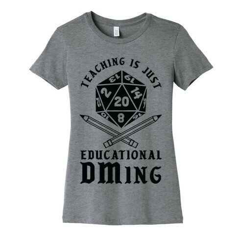 Teaching is just Educational DMing Womens T-Shirt