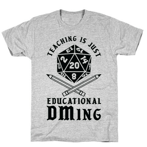 Teaching is just Educational DMing T-Shirt