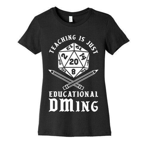 Teaching is just Educational DMing Womens T-Shirt