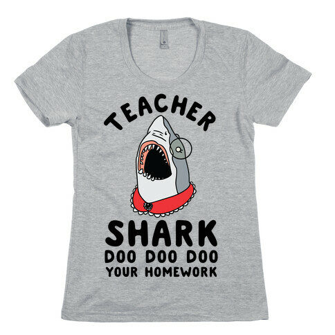 Teacher Shark Doo Doo Doo Your Homework Womens T-Shirt