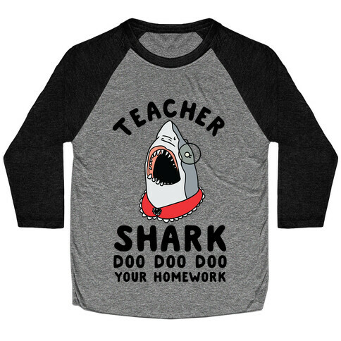 Teacher Shark Doo Doo Doo Your Homework Baseball Tee