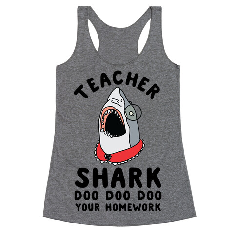 Teacher Shark Doo Doo Doo Your Homework Racerback Tank Top