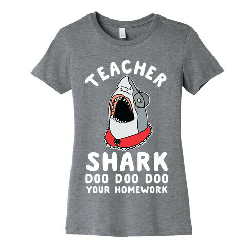 Teacher Shark Doo Doo Doo Your Homework Womens T-Shirt