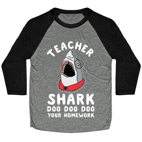 Teacher Shark Doo Doo Doo Your Homework Baseball Tee