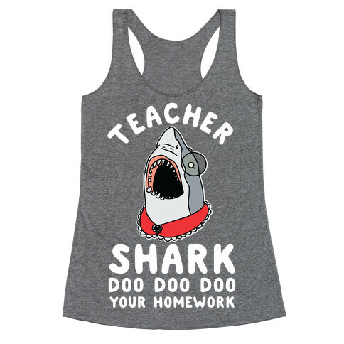 Teacher Shark Doo Doo Doo Your Homework Racerback Tank Top