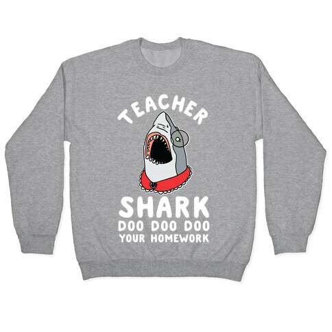 Teacher Shark Doo Doo Doo Your Homework Pullover