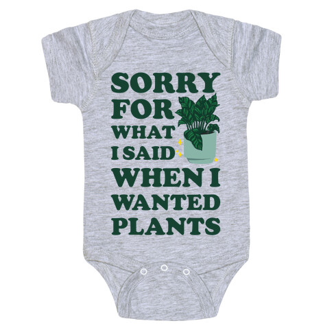 Sorry For What I Said When I Wanted Plants Baby One-Piece