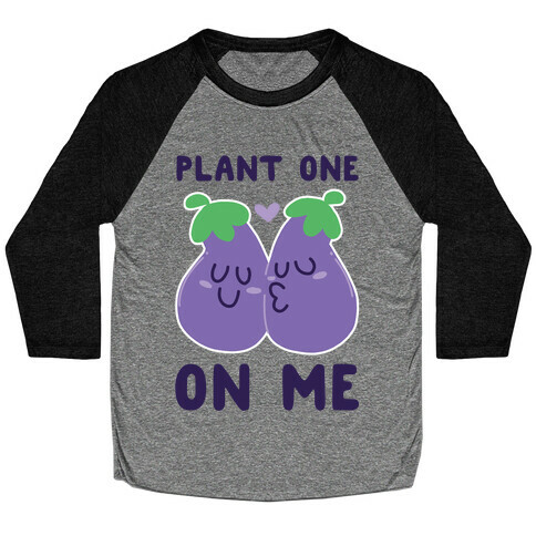 Plant One on Me - Eggplant Baseball Tee