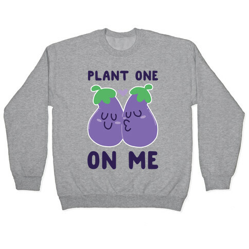 Plant One on Me - Eggplant Pullover