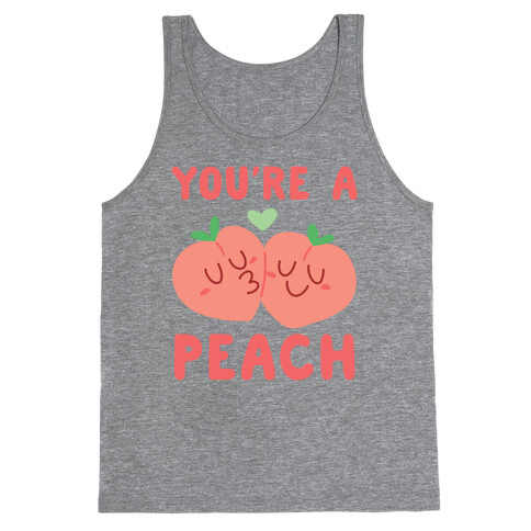 You're a Peach - Peaches  Tank Top