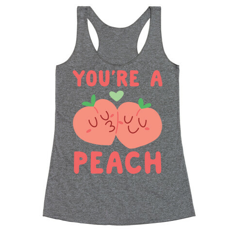 You're a Peach - Peaches  Racerback Tank Top