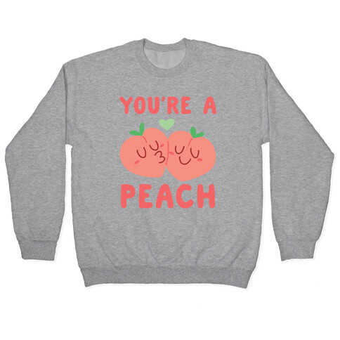 You're a Peach - Peaches  Pullover