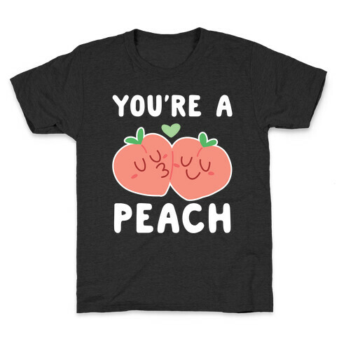 You're a Peach - Peaches  Kids T-Shirt