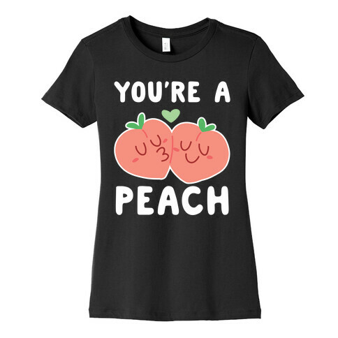 You're a Peach - Peaches  Womens T-Shirt