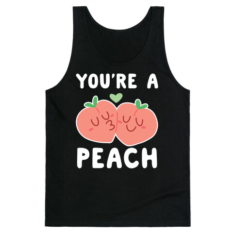 You're a Peach - Peaches  Tank Top