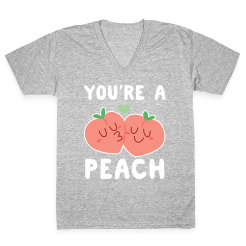 You're a Peach - Peaches  V-Neck Tee Shirt