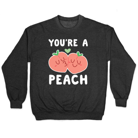 You're a Peach - Peaches  Pullover