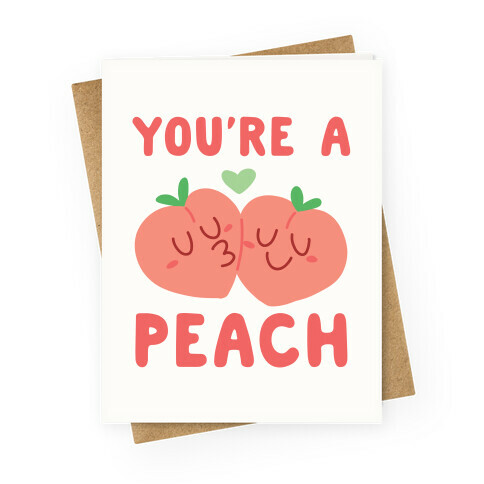 You're a Peach - Peaches  Greeting Card