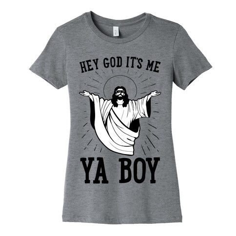 Hey God It's Me, Ya Boy Womens T-Shirt