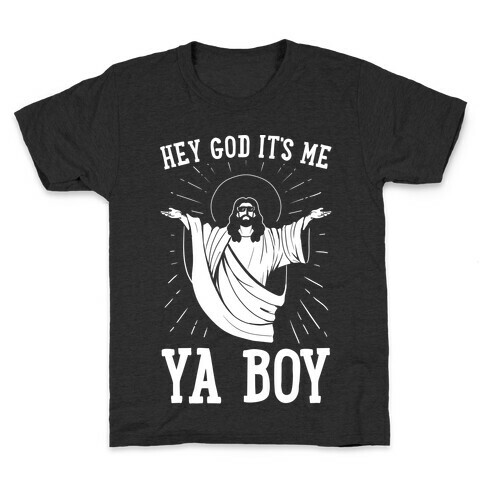 Hey God It's Me, Ya Boy Kids T-Shirt