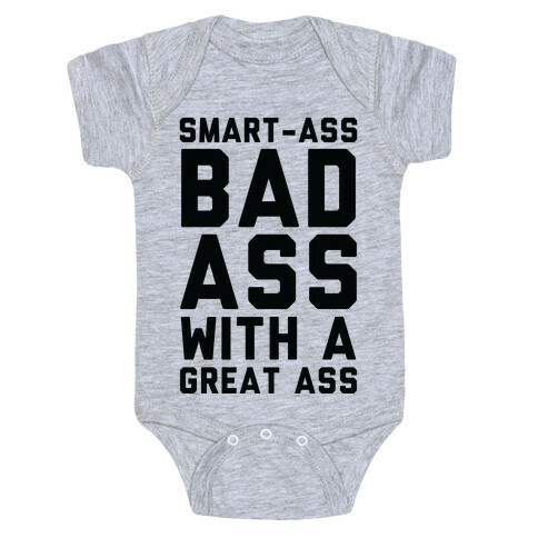 Smart-ass Bad Ass with A Great Ass Baby One-Piece