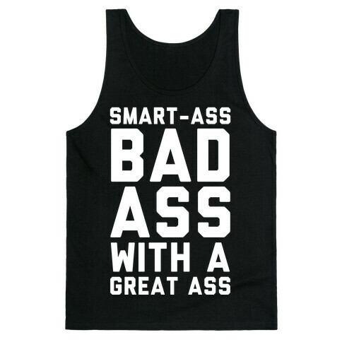 Smart-ass Bad Ass with A Great Ass Tank Top